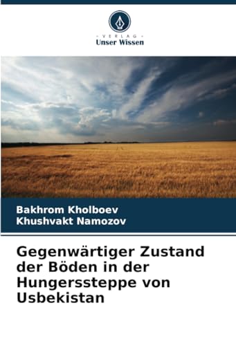Gegenwärtiger Zustand der Böden in der Hungerssteppe von Usbekistan