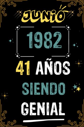 CUADERNO, JUNIO 1982, 41 AÑOS SIENDO GENIAL: Regalo de 41 cumpleaños para mujeres y hombres, ideas de 41 cumpleaños... un cumpleaños... divertido, ... regalo de 41 cumpleaños para él/ella.
