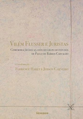Vilém Flusser e juristas: comemoração dos 25 anos do grupo de estudos de Paulo de Barros Carvalho