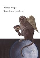 Tutte le sue grandezze 8898447493 Book Cover