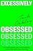 Excessively Obsessed: Find your passion, build your business, learn your limits, love your life As You günstig Kaufen-Excessively Obsessed: Find your passion, build your business, learn your limits, love your life