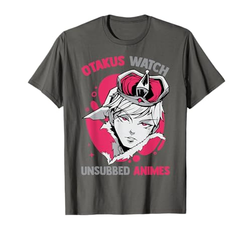 Otakus Watch Unsubbed Animes - Kawaii Weeb Manga T-Shirt