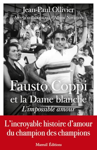 Fausto Coppi et la Dame Blanche, l\'impossible amour Fausto Coppi et la Dame Blanche, l\'impossible amour