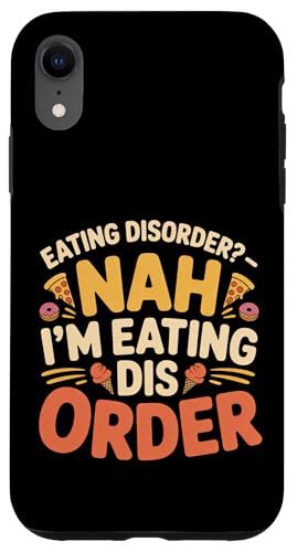 Eating Disorder Nah I'm Eating Dis Order - �X�}�z�P�[�X iPhone XR �p