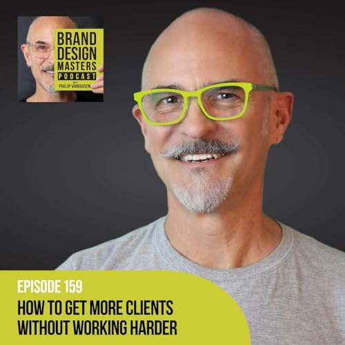 How to Get More Clients Without Working Harder Podcast Por  arte de portada