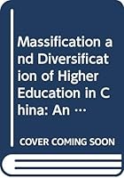 Massification and Diversification of Higher Education in China: An Exploration of State, Market and Institutional Forces 0415737435 Book Cover