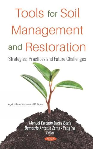 Tools for Soil Management and Restoration: Strategies, Practices and Future Challenges (Agriculture Issues and Policies)