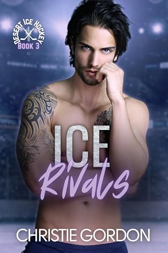Ice Rivals: An Enemies to Lovers Hockey MM Romance (Desert Ice Hockey Book 3)