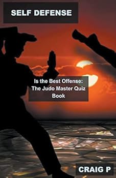 Paperback Self Defense is the Best Offense: The Judo Master Quiz Book