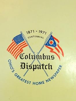 Paperback Columbus Dispatch: 1871-1971 Centennial--One Hundred Years of Service Book
