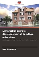 L'interaction entre le développement et la culture autochtone (French Edition) 6202461667 Book Cover