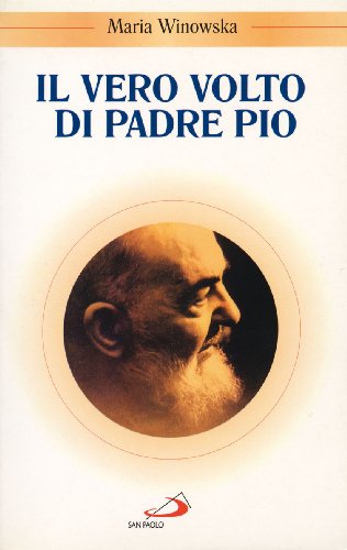 Il vero volto di padre Pio. Vivo oltre la morte