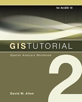 GIS Tutorial 2 Spatial Analysis Workbook