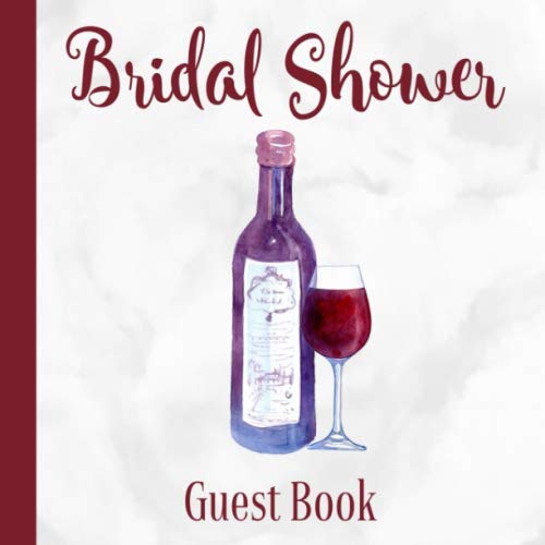 Bridal Shower Guest Book: Wine Theme | Advice and Well Wishes Messages for the Bride | Unique Guestbook Keepsake with Gift Log & Photo Book (Perfect Gifts for Bride-to-Be)