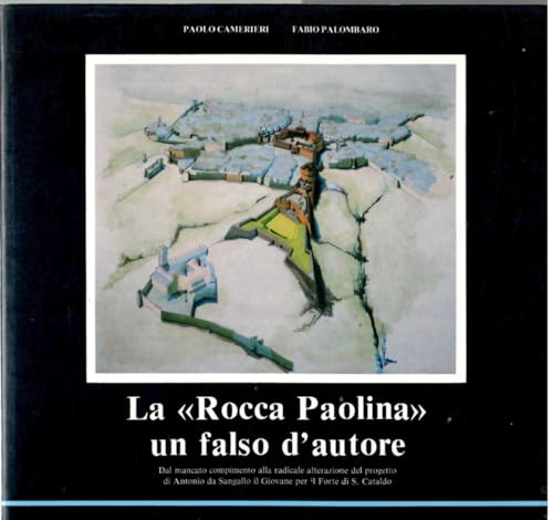 LA 'ROCCA PAOLINA' UN FALSO D'AUTORE.