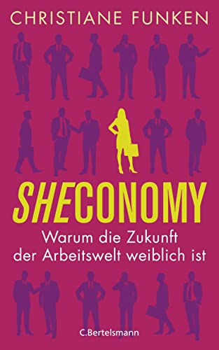 Sheconomy: Warum die Zukunft der Arbeitswelt