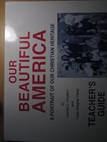 OUR BEAUTIFUL AMERICA: A PORTRAIT OF OUR CHRISTIAN HERITAGE; TEACHER'S GUIDE 0882801376 Book Cover