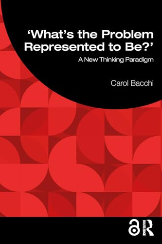 What's the Problem Represented to Be?: A New Thinking Paradigm (English Edition)