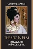  The Epic in Film: From Myth to Blockbuster (English Edition)