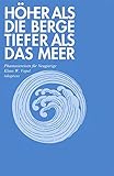  Höher als die Berge, tiefer als das Meer: Phantasiereisen für Neugierige