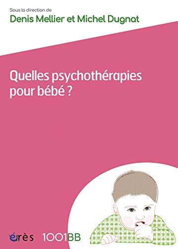 Télécharger Quelles psychothérapies pour bébé ? - 1001BB n°162: Les soins parents-bébé Livre PDF Gratuit