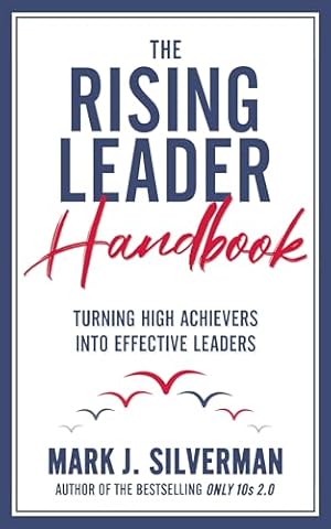 The Rising Leader Handbook: Turning High Achievers Into Effective Leaders