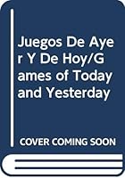Juegos De Ayer Y De Hoy/Games of Today and Yesterday 8426119239 Book Cover