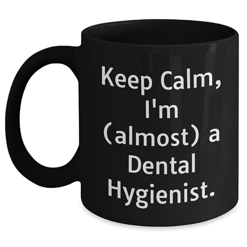 Funny Keep Calm I'm Almost A Dental Hygienist Dental Hygienist Gifts for Birthday Fun Unique Black Coffee Mugs Microwave Dishwasher Safe for Dental Hygienist Graduate Student
