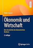 Ökonomik und Wirtschaft: Eine Geschichte des ökonomischen Denkens