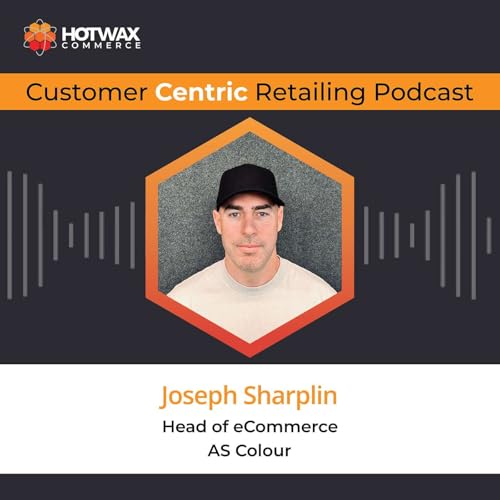 Building Customer-Centric Experiences Across B2B & D2C with Joseph Sharplin
