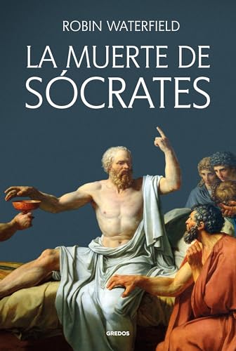 La muerte de Sócrates (BIOGRAFIAS DE GRECIA Y ROMA)