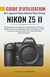photo nikon d5300  Guide D\'utilisation De L\'appareil Photo Hybride Plein Format Nikon Z5 II: Photographie Complète Pour Débutants Et Avancés Maîtrise Avec Des Réglages ... Pour Des Résultats Époustouflants