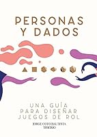 Personas y dados: Una guía para diseñar juegos de rol 8417175717 Book Cover
