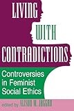Living With Contradictions: Controversies In Feminist Social Ethics