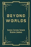 Beyond Worlds: Science Fiction Themed Reading Journal, space for 100 Book Reviews 1966099207 Book Cover
