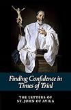 Finding Confidence in Times of Trial: The Letters of St. John of Avila