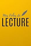  Mes Fiches De Lecture: Mon carnet de lecture  100 Fiches de lecture à remplir  Idéal cadeau pour les collégiens et lycéens  130 Pages.