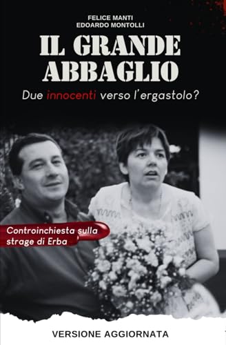 Il grande abbaglio: Due innocenti verso l'ergastolo? Controinchiesta sulla strage di Erba (Versione aggiornat