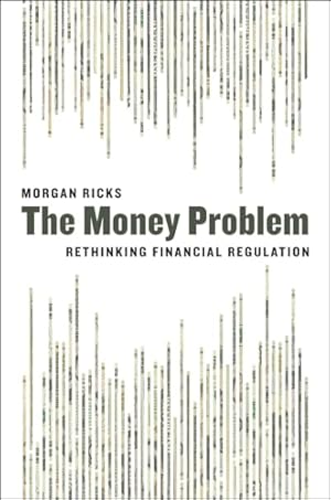 The Money Problem: Rethinking Financial Regulation
