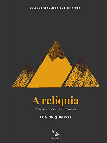 A relíquia: Com questões de vestibulares (Coleção Clássicos Livro 1) - Queiroz, Eça de