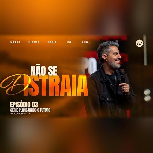 N&Atilde;O SE DISTRAIA I Planejando o Futuro | #3 | Pastor Davis Oliveira Podcast Por  capa