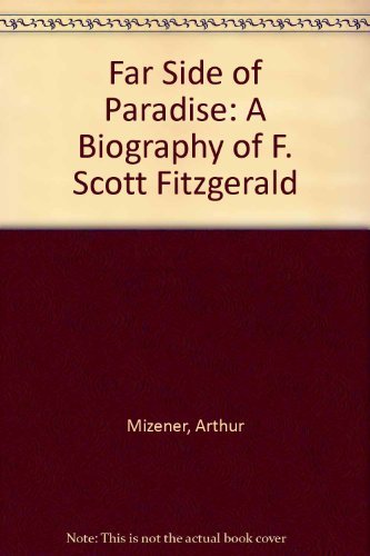 The Far Side of Paradise: A Biography of F. Sco... 0395083958 Book Cover