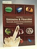 Edelsteine & Mineralien: Sammeln, kennen lernen, bestimmen - Chris Pellant 