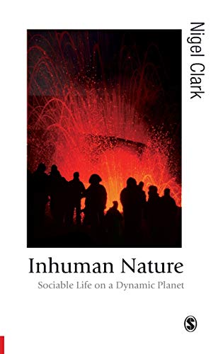 Inhuman Nature: Sociable Life on a Dynamic Planet (Published in association with Theory, Culture & Society)