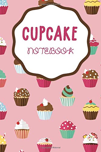 Cupcake Notebook: Cupcake notebook or journal with 120 lined pages 6” x 9” perfect for everyday use | cute novelty paperback for cupcake addict| ... lines to allow plenty of room to write