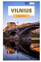 Vilnius Reiseführer: Entdecken Sie Geheimtipps, Top Attraktionen, Heißluftballonfahrten, Reiserouten und Tagesausflüge ab der litauischen Hauptstadt (German Edition) B0F66BDW65 Book Cover