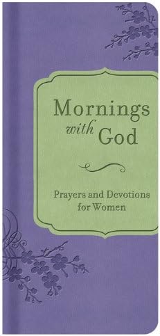 Mornings with God: Prayers and Devotions for Women Imitation Leather – February 1, 2013