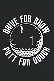 Drive For Show Put For Dough: Mini-Golf Notizbuch Notizheft Planer Tagebuch Journal Malbuch Skizzenbuch Sketchbuch Oder To-Do-Liste - Din A5 6X9 Zoll - 120 Kariert / Karo Seiten