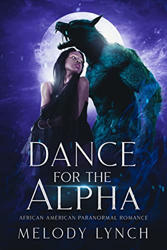 Dance For the Alpha: African American Paranormal Romance (Strippers and the Monsters who love them...