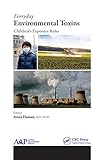  Everyday Environmental Toxins: Children’s Exposure Risks